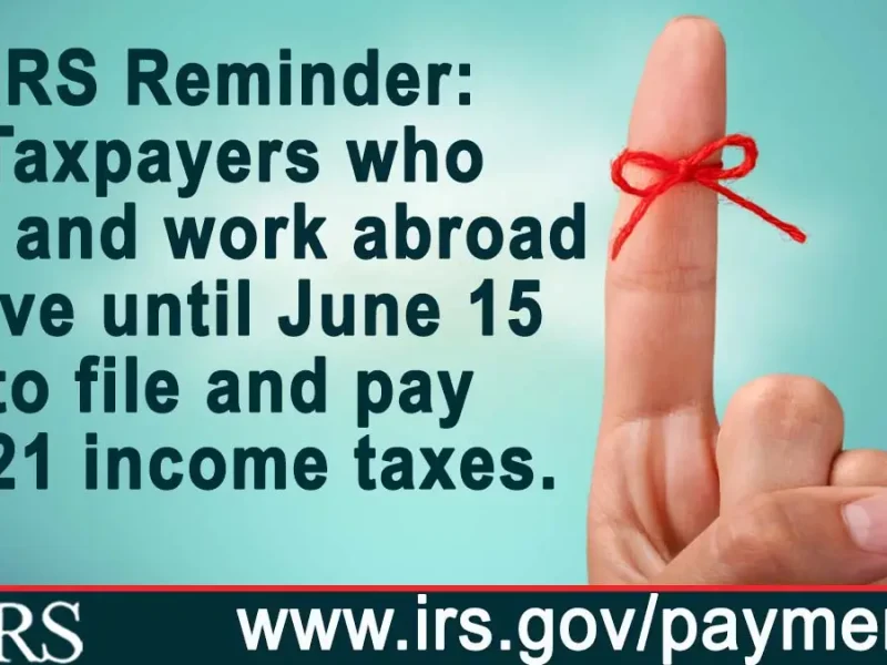 ICYMI: Taxpayers who live and work abroad have until June ICYMI: Taxpayers who live and work abroad have until June